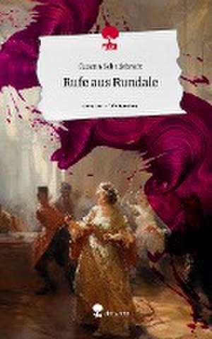 Rufe aus Rundale. Life is a Story - story.one de Susann Schadebrodt