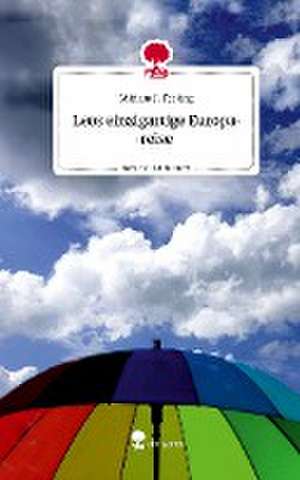 Leos einzigartige Europareise. Life is a Story - story.one de Miriam J. Freitag