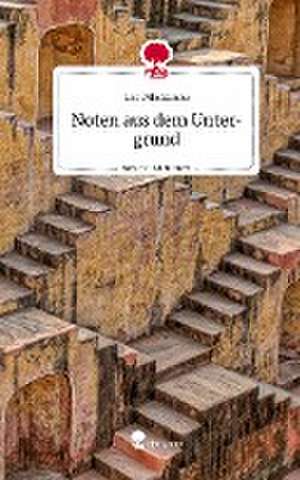 Noten aus dem Untergrund. Life is a Story - story.one de Leo Mladzinau