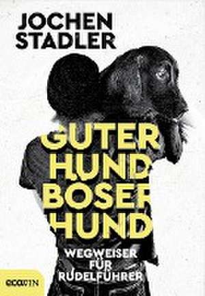 Guter Hund, böser Hund de Jochen Stadler