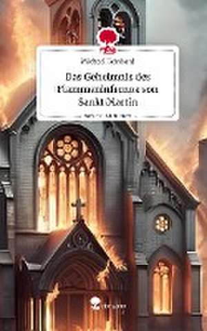 Das Geheimnis des Flammeninfernos von Sankt Martin. Life is a Story - story.one de Michael Reinhard