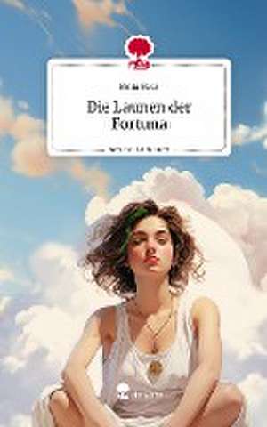 Die Launen der Fortuna. Life is a Story - story.one de Brita Betz