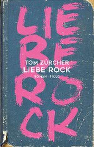 Liebe Rock de Tom Zürcher