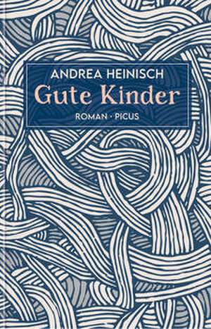 Gute Kinder de Andrea Heinisch