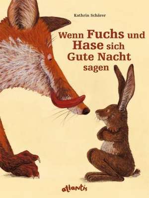 Wenn Fuchs und Hase sich Gute Nacht sagen de Kathrin Schärer