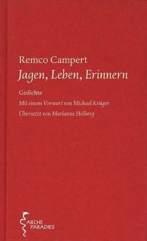 Jagen, Leben, Erinnern de Remco Campert