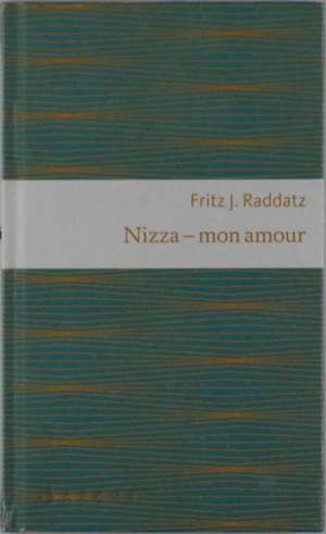 Nizza - mon amour de Fritz Raddatz