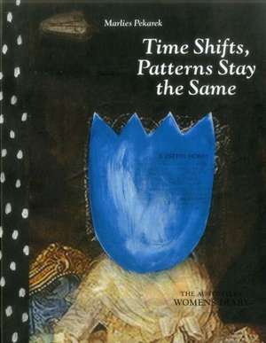 Time Shifts, Patterns Stay the Same de Marlies Pekarek