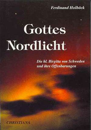 Gottes Nordlicht de Ferdinand Holböck