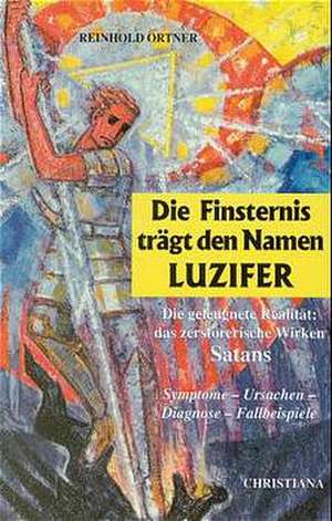 Die Finsternis trägt den Namen Luzifer de Reinhold Ortner