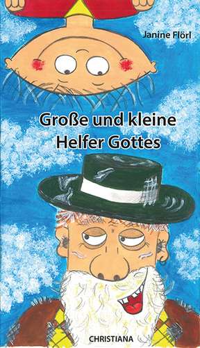 Große und kleine Helfer Gottes de Janine Flörl