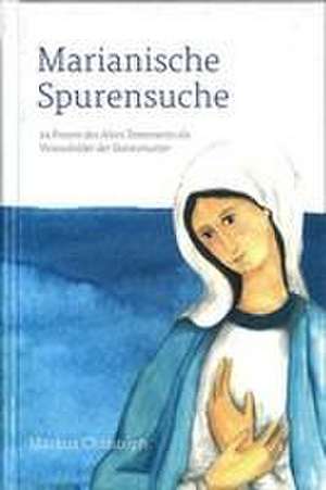 Marianische Spurensuche de Markus Christoph