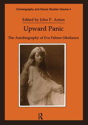 Upward Panic: The Autobiography of Eva Palmer-Sikelianos de John P. Anton