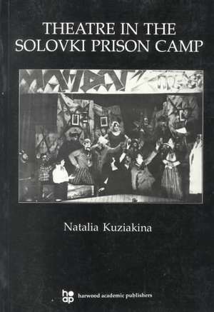 Theatre in the Solovki Prison Camp de Natalia Kuziakina