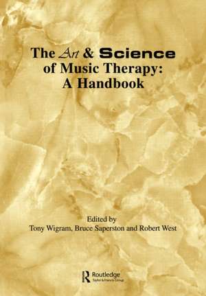 Art & Science of Music Therapy: A Handbook de Tony Wigram