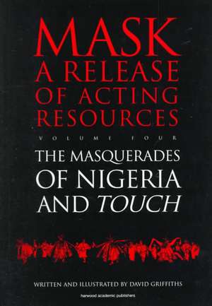 Touch and the Masquerades of Nigeria de David Griffiths