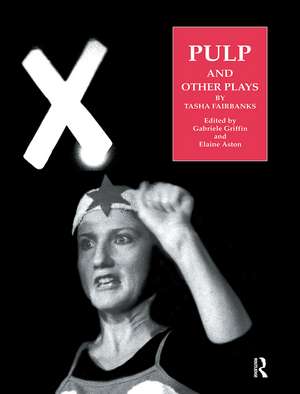 Pulp and Other Plays by Tasha Fairbanks de Elaine Aston