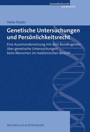 Genetische Untersuchungen und Persönlichkeitsrecht de Heike Rieder