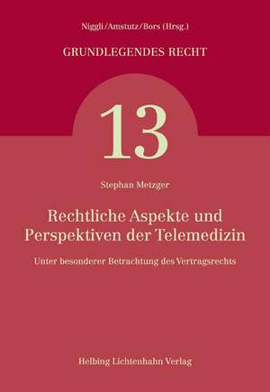 Rechtliche Aspekte und Perspektiven der Telemedizin de Stephan Metzger