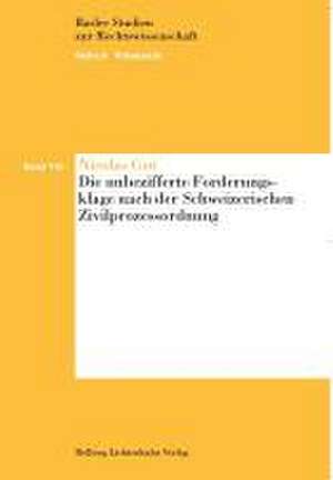 Die unbezifferte Forderungsklage nach der Schweizerischen Zivilprozessordnung de Nicolas Gut