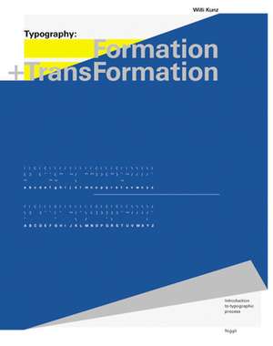 Typography: Formation + Transformation de Willi Kunz