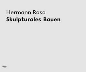 Hermann Rosa - Skulpturales Bauen de Martin Bruhin