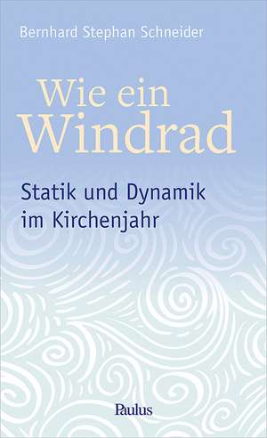 Wie ein Windrad de Bernhard Stephan Schneider