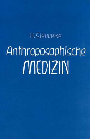 Anthroposophische Medizin - Teil II de Herbert Sieweke