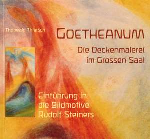 Goetheanum. Die Deckenmalerei im Grossen Saal de Thorwald Thiersch