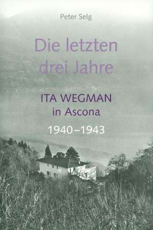 Die letzten drei Jahre de Peter Selg