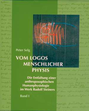 Vom Logos menschlicher Physis de Peter Selg