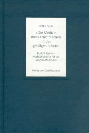 Die Medizin muss Ernst machen mit dem geistigen Leben de Peter Selg