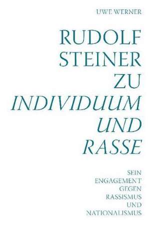 Rudolf Steiner zu Individuum und Rasse de Uwe Werner