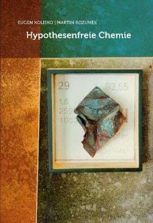 Hypothesenfreie Chemie de Martin Rozumek