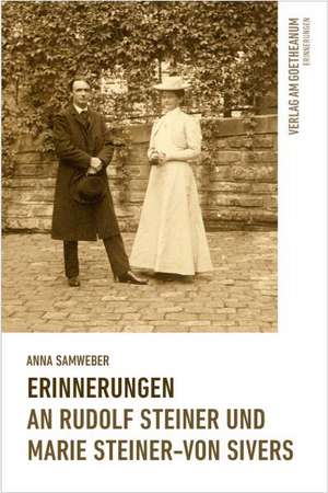 Erinnerungen an Rudolf Steiner und Marie Steiner-von Sivers de Anna Samweber