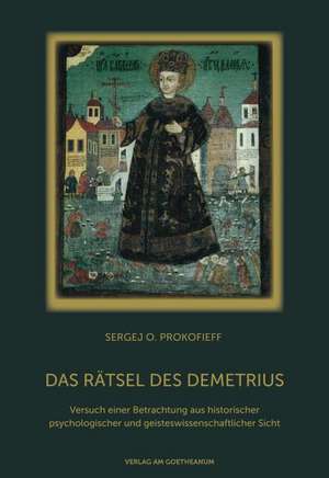 Das Rätsel des Demetrius de Sergej O. Prokofieff