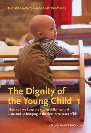 The Dignity of the Young Child de Michaela Glöckler