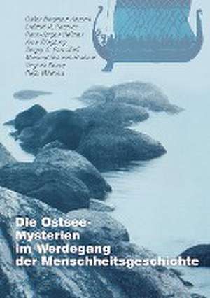 Die Ostsee-Mysterien im Werdegang der Menschheitsgeschichte de Peter Schmiedel