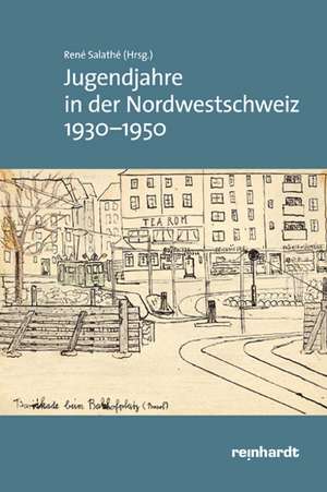 Jugendjahre in der Nordwestschweiz 1930-1950 de René Salathe