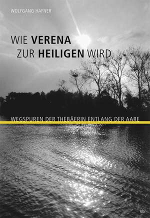 Wie Verena zur Heiligen wird de Wolfgang Hafner