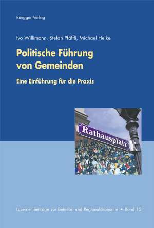 Politische Führung in Gemeinden de Ivo Willimann