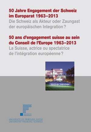 50 Jahre Engagement der Schweiz im Europarat 1963-2013 de Bernhard Altermatt