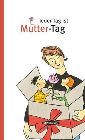 Jeder Tag ist Mutter-Tag de Benno Burkhardt