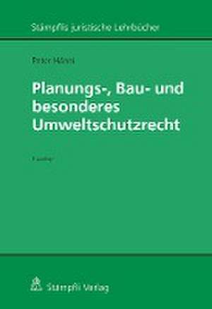 Planungs-, Bau- und besonderes Umweltschutzrecht de Peter Hänni