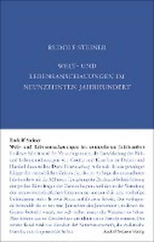 Welt- und Lebensanschauungen im neunzehnten Jahrhundert de Rudolf Steiner