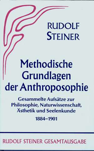 Steiner, R: Methodische Grundlagen der Anthroposophie 1884-1