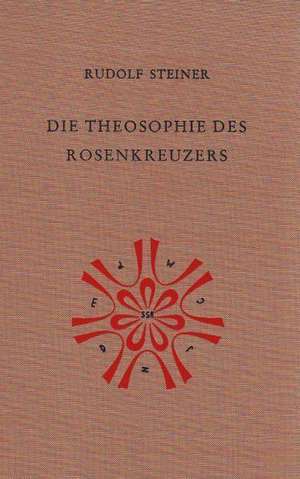 Die Theosophie des Rosenkreuzers de Rudolf Steiner