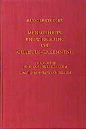 Menschheitsentwickelung und Christus-Erkenntnis de Rudolf Steiner