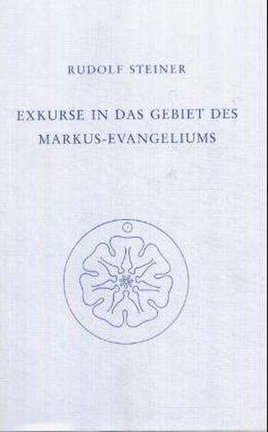 Exkurse in das Gebiet des Markus-Evangeliums de Rudolf Steiner