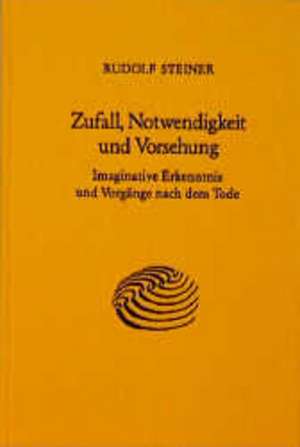 Zufall, Notwendigkeit und Vorsehung de Rudolf Steiner